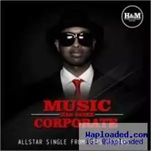 H&M Nigeria - Music Has Gone Corporate (Produced by El Emcee) ft. Maythronomy, El Emcee & Bizzie.